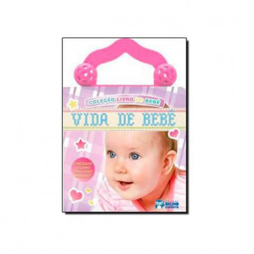 Livro do Bebê Com Chocalho: Vida de Bebê - Bicho Esperto